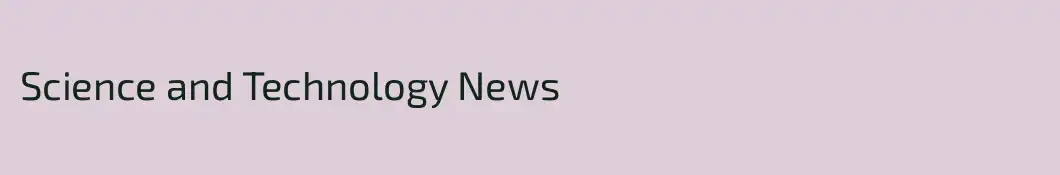 Science and Technology News